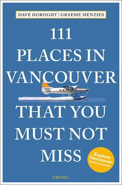 111 Places in Vancouver That You Must Not Miss - Doroghy, David;Menzies, Graeme