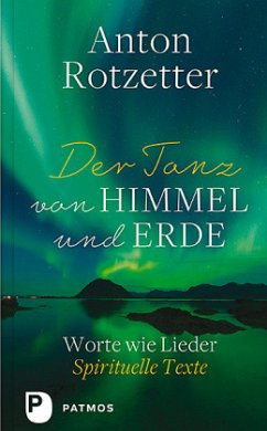 Der Tanz von Himmel und Erde - Rotzetter, Anton