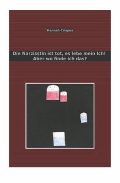 Die Narzisstin ist tot, es lebe mein Ich! Aber wo finde ich das? - Crispus, Hannah