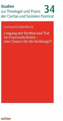 Umgang mit Sterben und Tod im Feuerwehrdienst - eine Chance für die Seelsorge?! - Deißenböck, Gerhard