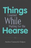 Things I Learned While Waiting for the Hearse (eBook, ePUB)