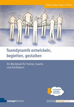 Teamdynamik entwickeln, begleiten, gestalten - Tobias, Seibel;Rickert, Katja E.