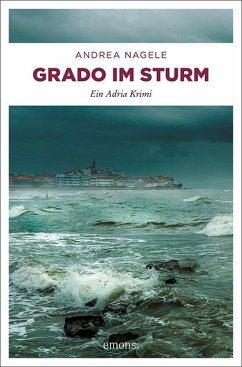 Grado im Sturm / Kommissarin Degrassi Bd.4 - Nagele, Andrea