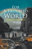 For A Troubled World (eBook, ePUB) For A Troubled World (eBook, ePUB)