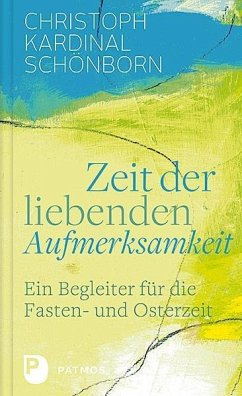 Zeit der liebenden Aufmerksamkeit - Christoph Kardinal Schönborn;Hubert Philipp Weber (Hrsg)