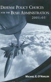 Defense Policy Choices for the Bush Administration, 2001-2005 (eBook, PDF)