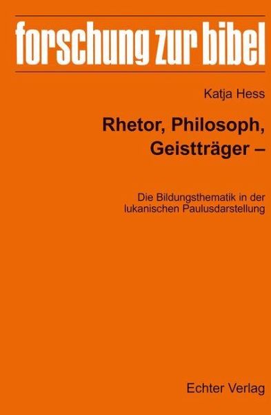 Rhetor, Philosoph, Geistträger - Die Bildungsthematik in der lukanischen Paulusdarstellung