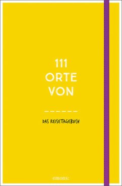 Cover 111 Orte von . . . Das Reisetagebuch (gelb)