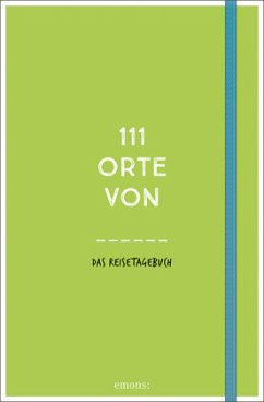 Cover 111 Orte von . . . Das Reisetagebuch (grün)