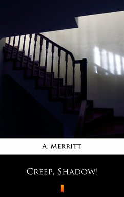 Creep, Shadow! (eBook, ePUB) - Merritt, A.