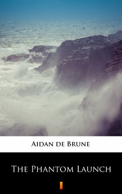 The Phantom Launch (eBook, ePUB) - Brune, Aidan de