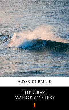 The Grays Manor Mystery (eBook, ePUB) - Brune, Aidan de