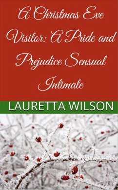 A Christmas Eve Visitor: A Pride and Prejudice Sensual Intimate (A Christmas Engagement, #2) (eBook, ePUB) - Wilson, Lauretta