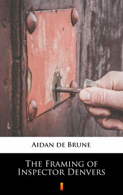 The Framing of Inspector Denvers (eBook, ePUB) - Brune, Aidan de