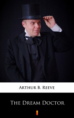 The Dream Doctor (eBook, ePUB) - Reeve, Arthur B.