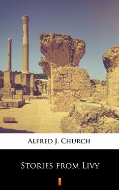 Stories from Livy (eBook, ePUB) - Church, Alfred J.