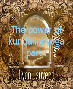 The power of kundalini yoga part 1 (eBook, ePUB) - suvera, Gyan