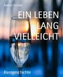 EIN LEBEN LANG VIELLEICHT (eBook, ePUB) - Bild 1