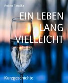 EIN LEBEN LANG VIELLEICHT (eBook, ePUB)