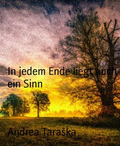 In jedem Ende liegt auch ein Sinn (eBook, ePUB) - Taraška, Andrea