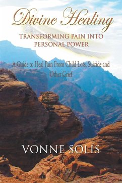 Divine Healing Transforming Pain into Personal Power - Solis, Vonne