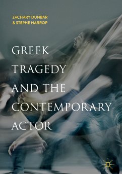 Greek Tragedy and the Contemporary Actor (eBook, PDF) - Dunbar, Zachary; Harrop, Stephe