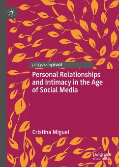 Personal Relationships and Intimacy in the Age of Social Media (eBook, PDF) - Miguel, Cristina