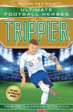 Trippier (Ultimate Football Heroes - International Edition) - includes the World Cup Journey! (eBook, ePUB) - Oldfield, Matt & Tom