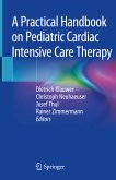 A Practical Handbook on Pediatric Cardiac Intensive Care Therapy (eBook, PDF)