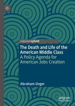 The Death and Life of the American Middle Class (eBook, PDF) - Unger, Abraham