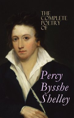 The Complete Poetry of Percy Bysshe Shelley (eBook, ePUB) - Shelley, Percy Bysshe