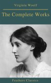 The Complete Works of Virginia Woolf (Feathers Classics) (eBook, ePUB)