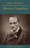 Charles Baudelaire OEuvres Complètes (Feathers Classics) (eBook, ePUB)