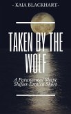 Taken By The Wolf - A Paranormal Erotica Short (eBook, ePUB) Taken By The Wolf - A Paranormal Erotica Short (eBook, ePUB)