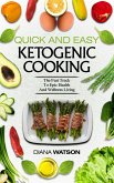 Ketogenic Cookbook: Quick and Easy: The Ketogenic Diet For Beginners Fast Track To Epic Health And Wellness Living - The Ultimate Keto Meal Prep, Keto Vegan, Keto Recipes & Keto Cookbook (eBook, ePUB)