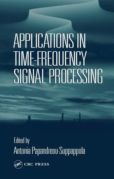 Applications in Time-Frequency Signal Processing (eBook, ePUB) Applications in Time-Frequency Signal Processing (eBook, ePUB)