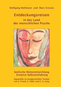 Entdeckungsreisen in das Land der menschlichen Psyche (eBook, ePUB) - Wellmann, Wolfgang; Ericson, Marc