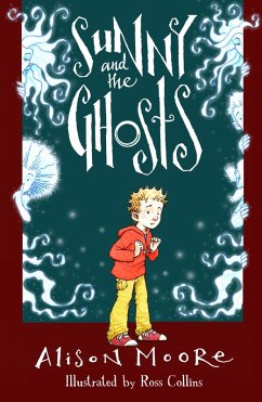 Sunny and the Ghosts (eBook, ePUB) - Moore, Alison