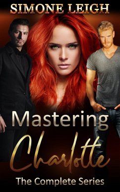 Mastering Charlotte - The Complete 'Mastering the Virgin' Series (eBook, ePUB) - Leigh, Simone