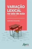 Variação Lexical na Sala de Aula: Uma Proposta Sociolinguística (eBook, ePUB)