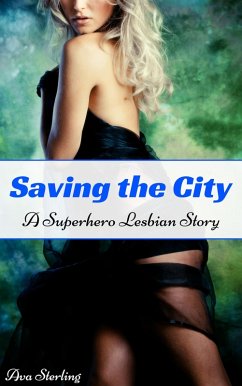 Saving the City: A Superhero Lesbian Story (eBook, ePUB) - Sterling, Ava