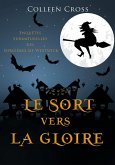 Le sort vers la gloire : Une Petite Enquete des Sorcieres de Westwick (eBook, ePUB) Le sort vers la gloire : Une Petite Enquete des Sorcieres de Westwick (eBook, ePUB)