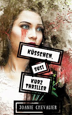 Küsschen, Susi: Ein Kurz-Thriller (eBook, ePUB) - Chevalier, Joanie