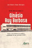 Ensino Médio na Bahia e o Ginásio Ruy Barbosa: Análise Sócio-Histórica da Criação e Consolidação de uma Instituição Escolar (eBook, ePUB)