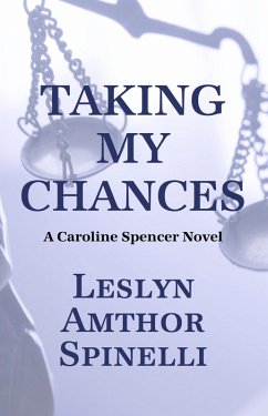 Taking My Chances (A Caroline Spencer Novel, #4) (eBook, ePUB) - Spinelli, Leslyn Amthor