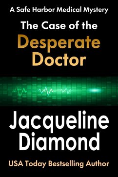Cover The Case of the Desperate Doctor (Safe Harbor Medical Mysteries, #3) (eBook, ePUB)