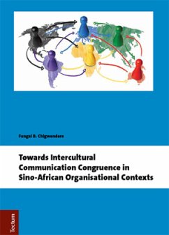 Towards Intercultural Communication Congruence in Sino-African Organisational Contexts - Chigwendere, Fungai B.