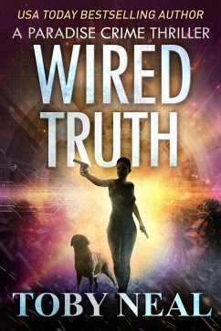 Wired Truth (Paradise Crime Thrillers, #10) (eBook, ePUB) - Neal, Toby