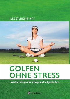 Golfen ohne Stress - Staehelin-Witt, Elke