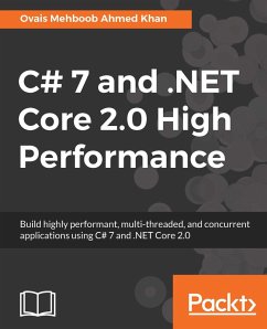 C# 7 and .NET Core 2.0 High Performance (eBook, ePUB) - Ovais Mehboob Ahmed Khan, Mehboob Ahmed Khan
